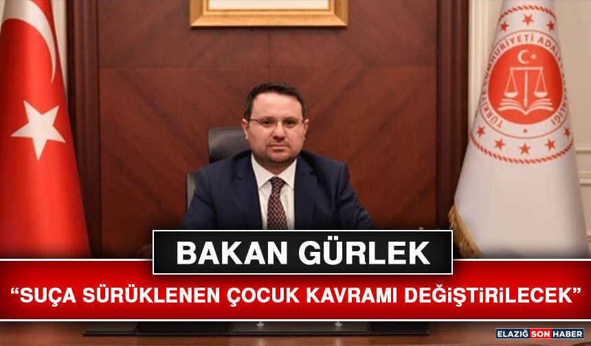 Bakan Gürlek: “Suça Sürüklenen Çocuk Kavramı Değiştirilecek”
