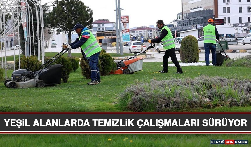 Yeşil Alanlarda Temizlik Çalışmaları Sürüyor