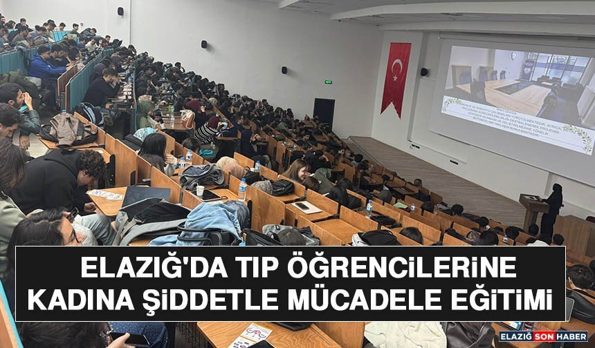 Elazığ'da Tıp Öğrencilerine Kadına Şiddetle Mücadele Eğitimi