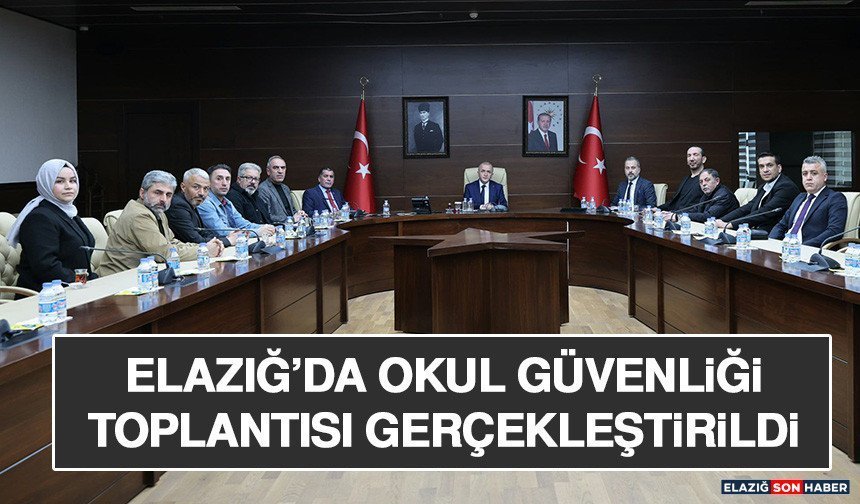 Elazığ’da Okul Güvenliği Toplantısı Gerçekleştirildi