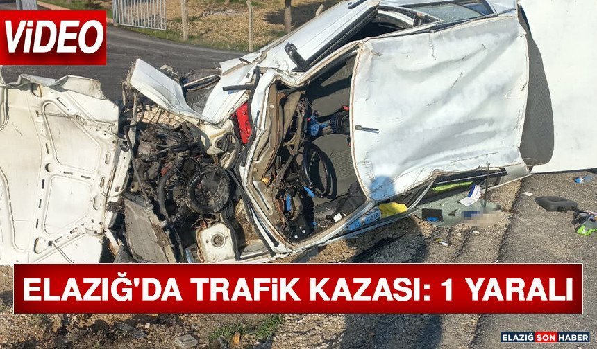 Elazığ'da Trafik Kazası: 1 Yaralı