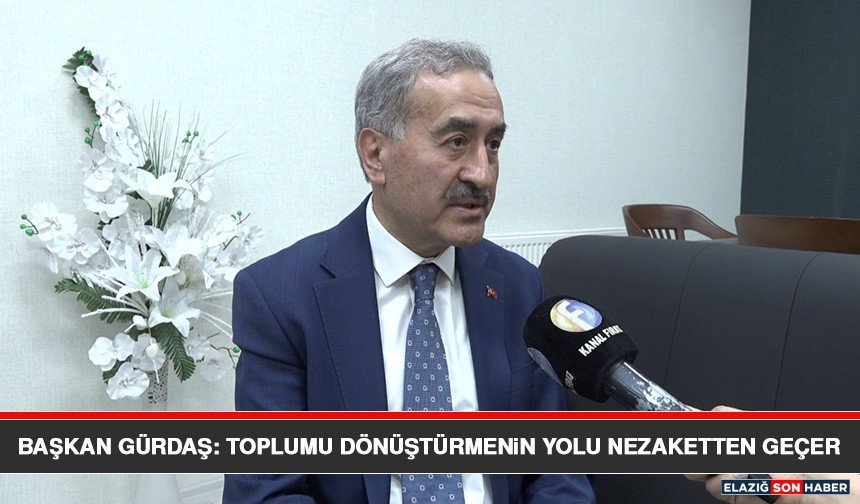 Başkan Gürdaş: Toplumu Dönüştürmenin Yolu Nezaketten Geçer