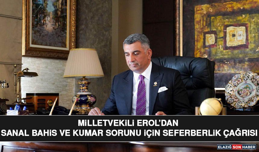 Milletvekili Erol’dan Sanal Bahis ve Kumar Sorunu İçin Seferberlik Çağrısı