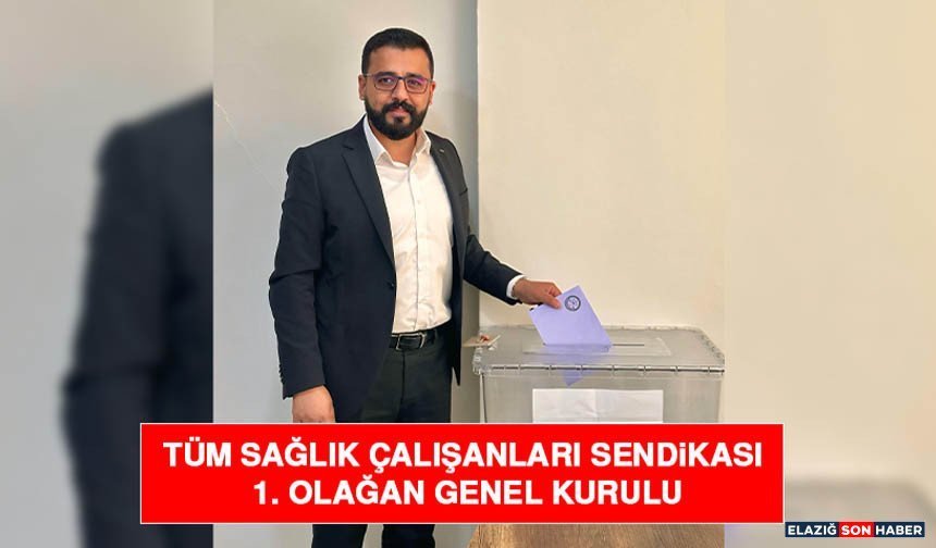 Tüm Sağlık Çalışanları Sendikası 1. Olağan Genel Kurulu