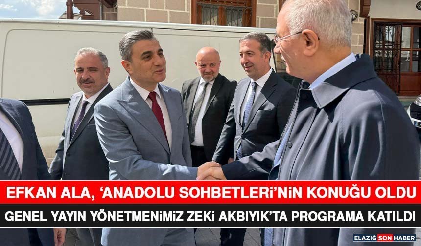 Efkan Ala, ‘Anadolu Sohbetleri’nin Konuğu Oldu, Genel Yayın Yönetmenimiz Zeki Akbıyık’ta Programa Katıldı