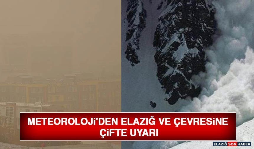 Meteoroloji'den Elazığ ve Çevresine Çifte Uyarı