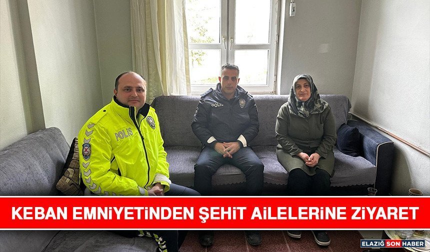 Keban Emniyetinden Şehit Ailelerine Ziyaret