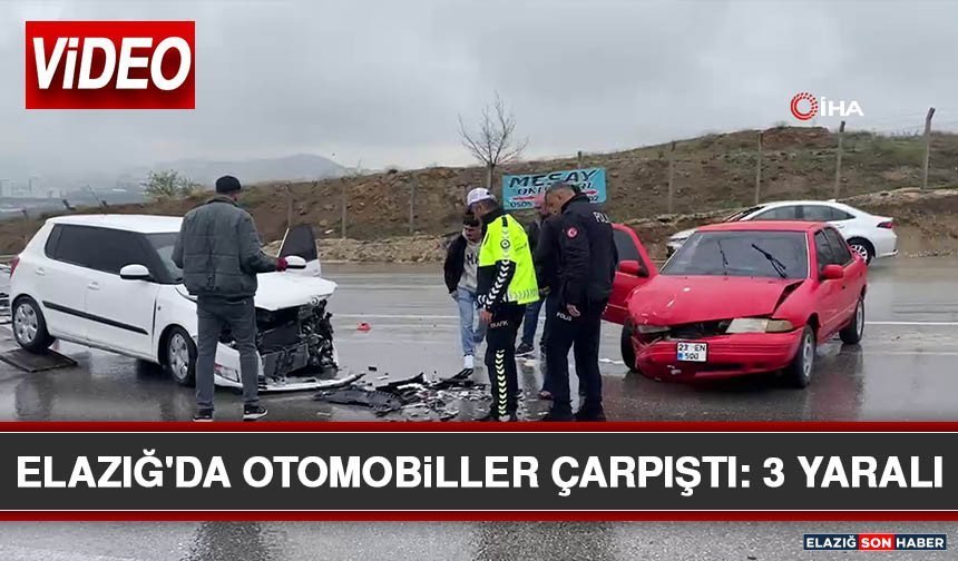 Elazığ'da Otomobiller Çarpıştı: 3 Yaralı