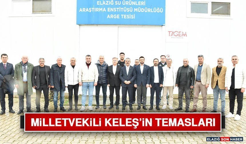 Milletvekili Keleş’in Temasları