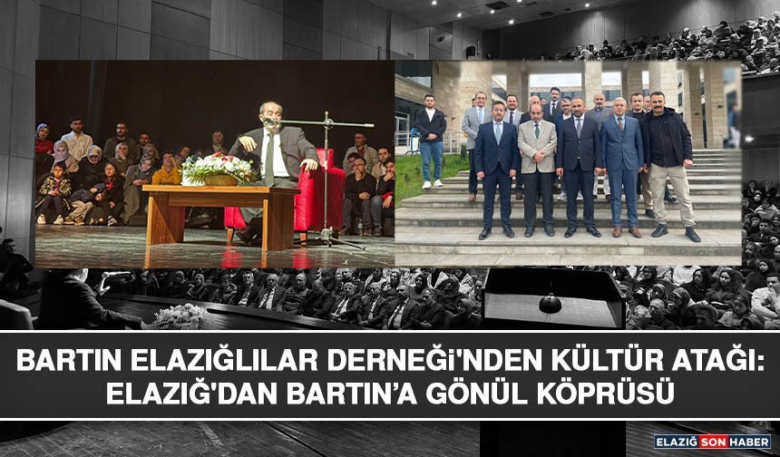 Bartın Elazığlılar Derneği'nden Kültür Atağı: Elazığ'dan Bartın’a Gönül Köprüsü