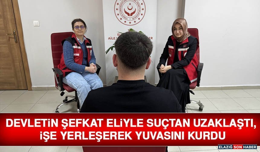 Devletin Şefkat Eliyle Suçtan Uzaklaştı, İşe Yerleşerek Yuvasını Kurdu