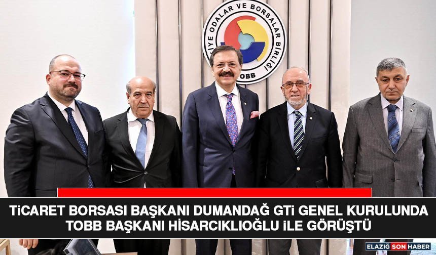 Ticaret Borsası Başkanı Dumandağ GTİ Genel Kurulunda TOBB Başkanı Hisarcıklıoğlu İle Görüştü