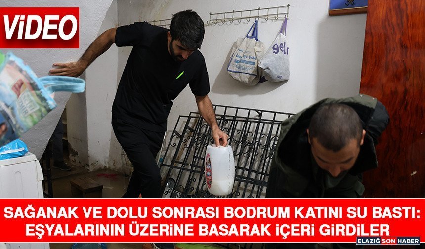 Sağanak ve Dolu Sonrası Bodrum Katını Su Bastı: Eşyalarının Üzerine Basarak İçeri Girdiler