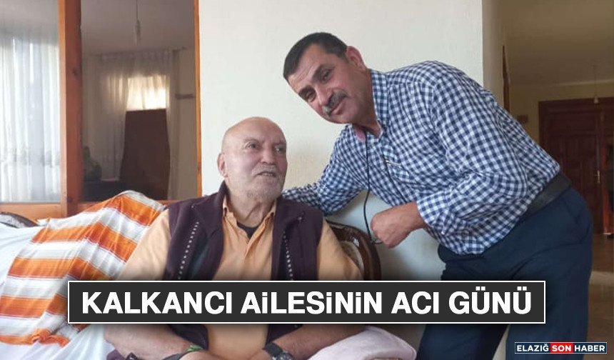 Kalkancı Ailesinin Acı Günü