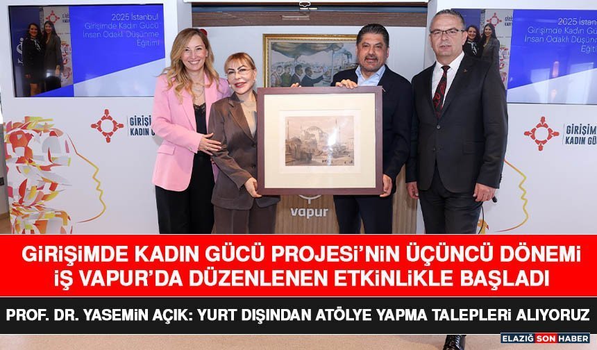 Girişimde Kadın Gücü Projesi’nin Üçüncü Dönemi   İş Vapur’da Düzenlenen Etkinlikle Başladı