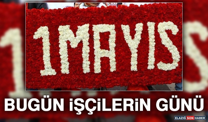 Bugün İşçilerin Günü