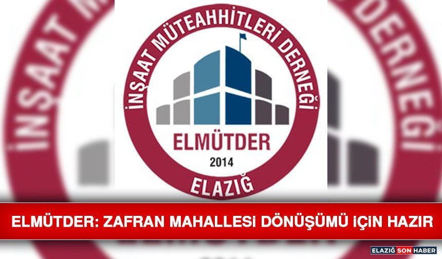 ELMÜTDER: Zafran Mahallesi Dönüşümü İçin Hazır
