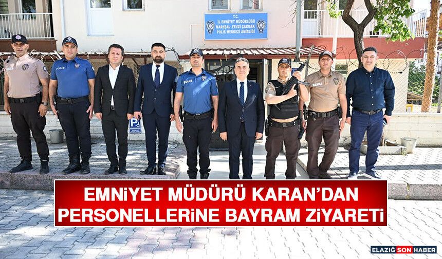 Emniyet Müdürü Karan’dan, Personellerine Bayram Ziyareti