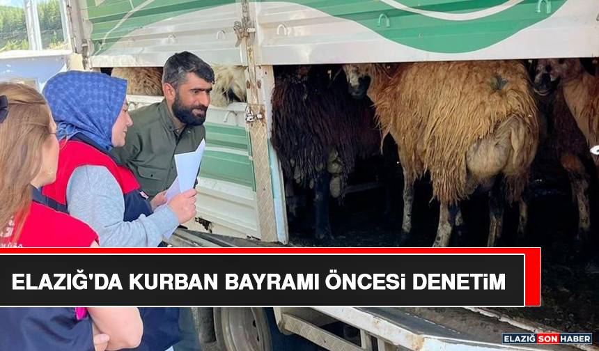 Elazığ'da Kurban Bayramı Öncesi Denetim