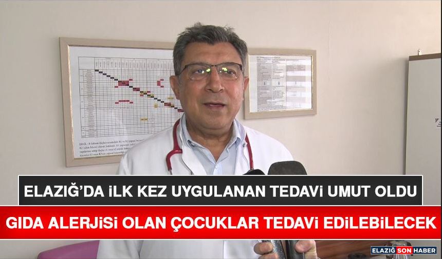Elazığ’da İlk Kez Uygulanan Tedavi Umut Oldu: Gıda Alerjisi Olan Çocuklar Tedavi Edilebilecek