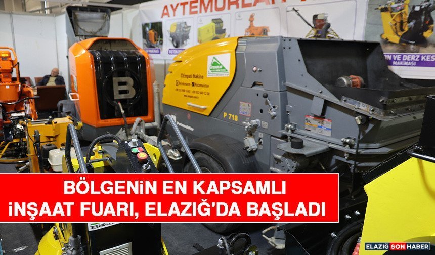 Bölgenin En Kapsamlı İnşaat Fuarı, Elazığ'da Başladı