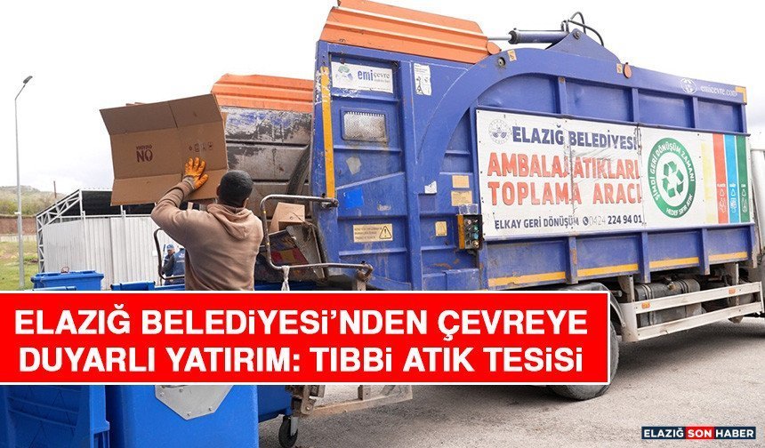 Elazığ Belediyesi’nden Çevreye Duyarlı Yatırım: Tıbbi Atık Tesisi
