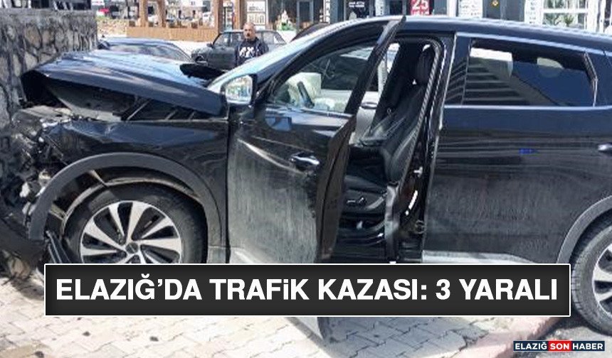 Elazığ’da Trafik Kazası: 3 Yaralı