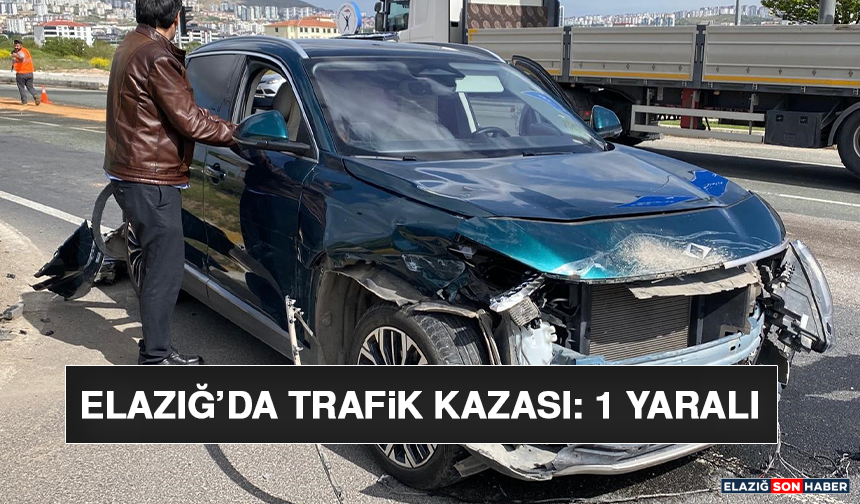 Elazığ’da Trafik Kazası: 1 Yaralı
