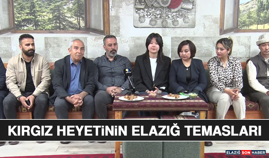 Kırgız Heyetinin Elazığ Temasları