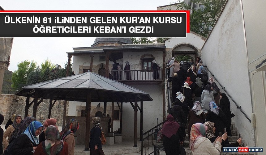 Ülkenin 81 İlinden Gelen Kur'an Kursu Öğreticileri Keban'ı Gezdi