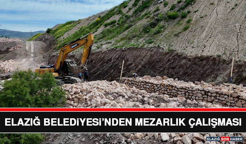 Elazığ Belediyesi’nden Mezarlık Çalışması
