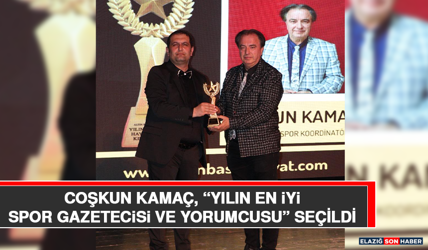 Coşkun Kamaç, “Yılın En İyi Spor Gazetecisi ve Yorumcusu” Seçildi