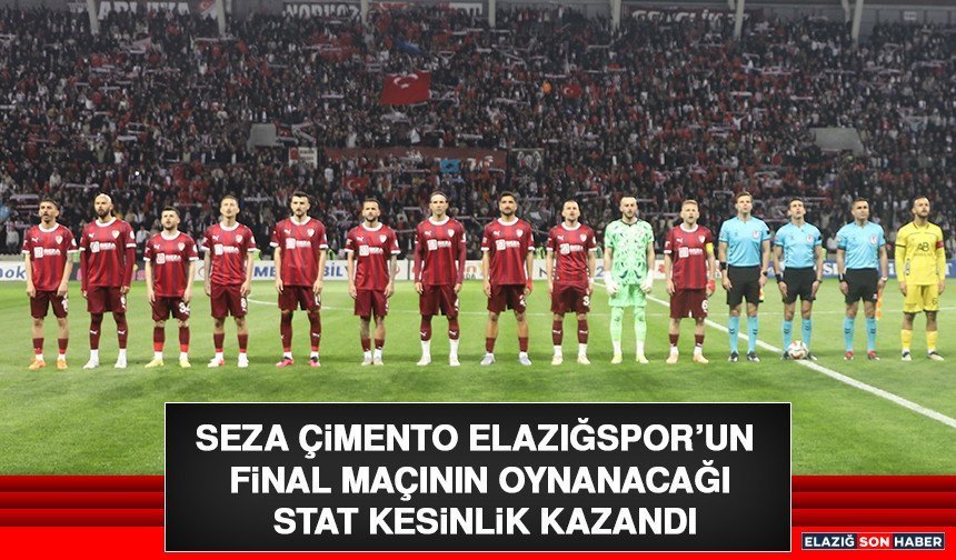 SEZA ÇİMENTO ELAZIĞSPOR’UN FİNAL MAÇININ OYNANACAĞI STAT KESİNLİK KAZANDI