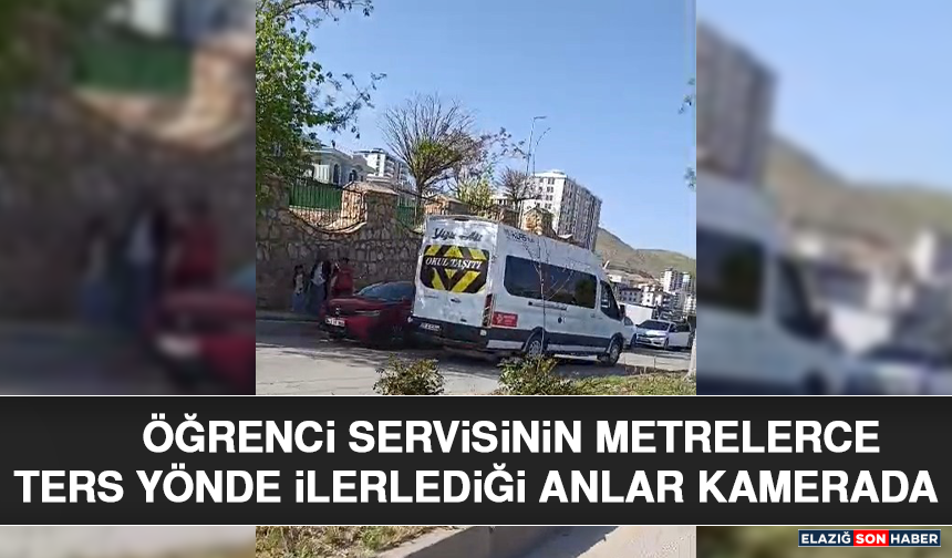 Öğrenci Servisinin Metrelerce Ters Yönde İlerlediği Anlar Kamerada