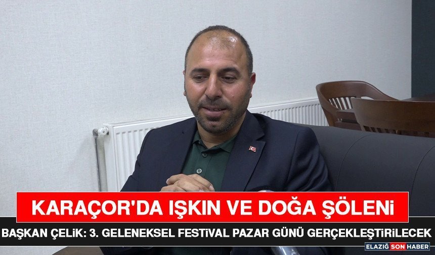 Başkan Çelik: 3. Geleneksel Festival Pazar Günü Gerçekleştirilecek