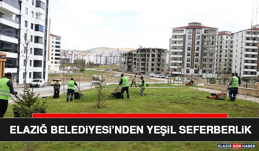 Elazığ Belediyesi’nden Yeşil Seferberlik