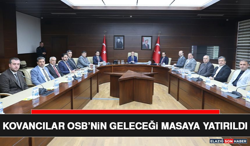 Kovancılar OSB’nin Geleceği Masaya Yatırıldı