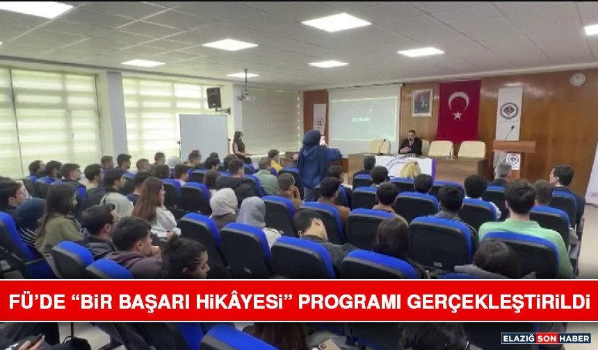 FÜ’de “Bir Başarı Hikâyesi” Programı Gerçekleştirildi