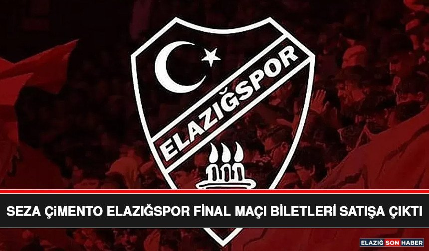 Seza Çimento Elazığspor Final Maçı Biletleri Satışa Çıktı