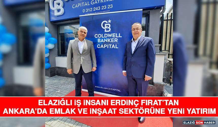 Elazığlı İş İnsanı Erdinç Fırat’tan Ankara’da Emlak ve İnşaat Sektörüne Yeni Yatırım