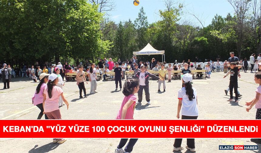 Keban'da "Yüz Yüze 100 Çocuk Oyunu Şenliği" Düzenlendi