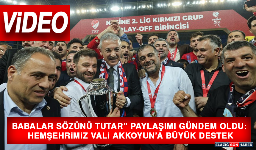 Babalar Sözünü Tutar” Paylaşımı Gündem Oldu: Hemşehrimiz Vali Akkoyun’a Büyük Destek