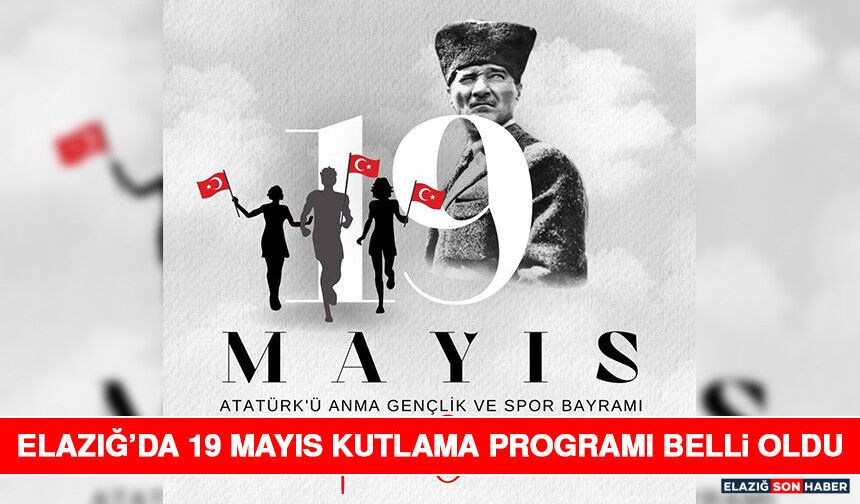 Elazığ’da 19 Mayıs Kutlama Programı Belli Oldu
