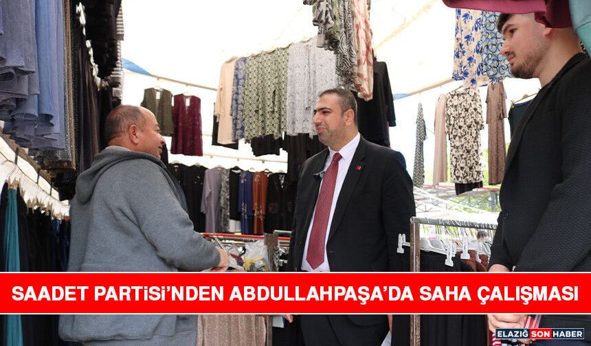 Saadet Partisi’nden Abdullahpaşa’da Saha Çalışması