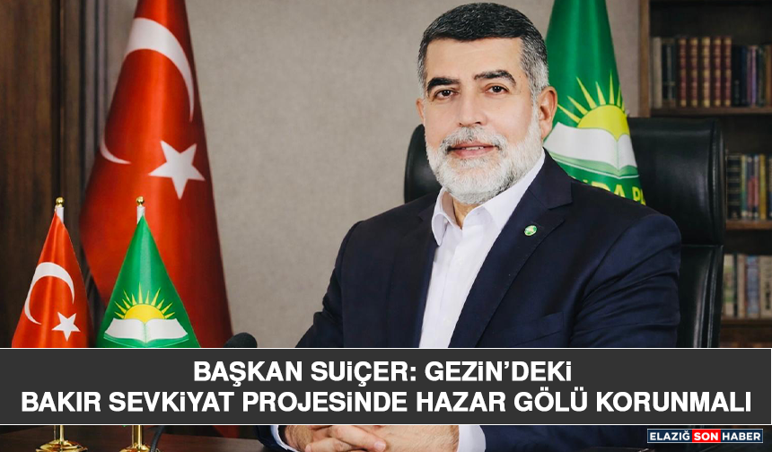 Başkan Suiçer: Gezin’deki Bakır Sevkiyat Projesinde Hazar Gölü Korunmalı