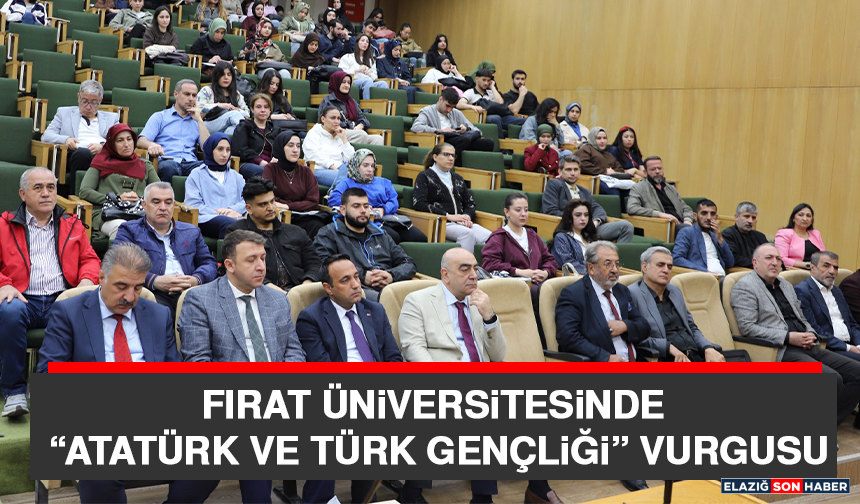 Fırat Üniversitesinde “Atatürk ve Türk Gençliği” Vurgusu