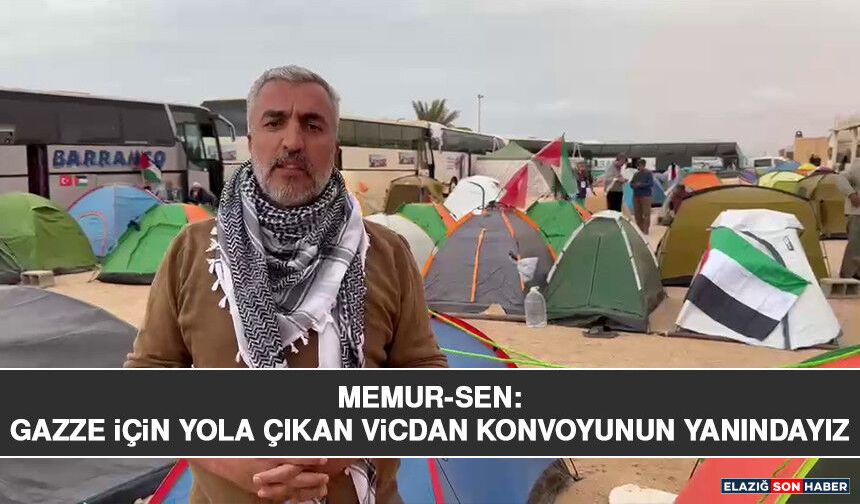 Memur-Sen: Gazze İçin Yola Çıkan Vicdan Konvoyunun Yanındayız