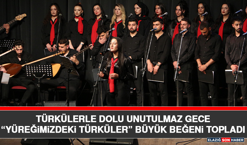 Türkülerle Dolu Unutulmaz Gece “Yüreğimizdeki Türküler” Büyük Beğeni Topladı