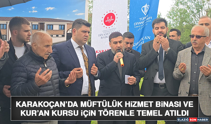 Karakoçan’da Müftülük Hizmet Binası ve Kur’an Kursu İçin Törenle Temel Atıldı
