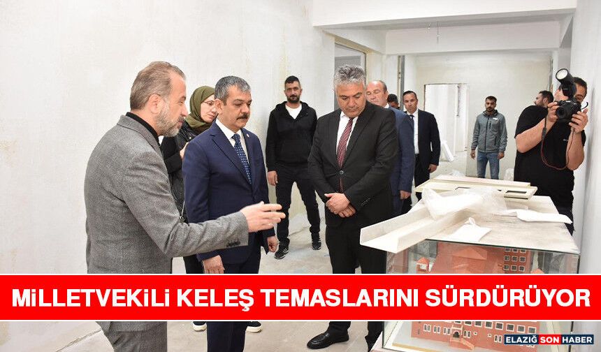 Milletvekili Keleş Temaslarını Sürdürüyor